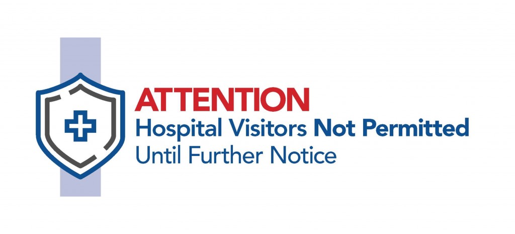 Hospital Visitors Not Permitted Until Further Notice